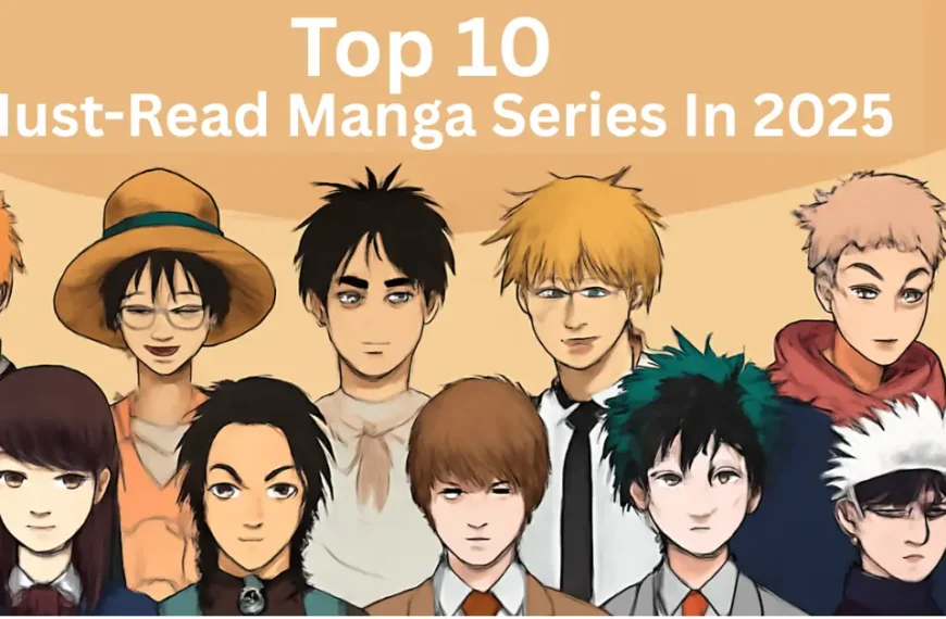 Top 10 Must-Read Manga Series In 2025